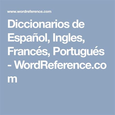 wordreference español|Diccionarios de Español, Ingles, Francés, Portugués.